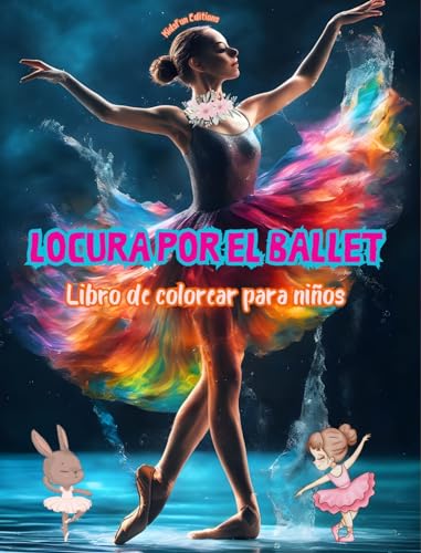 Locura por el ballet - Libro de colorear para niños - Ilustraciones creativas y alegres para promocionar la danza: Divertida colección de adorables escenas de ballet para niños von Blurb