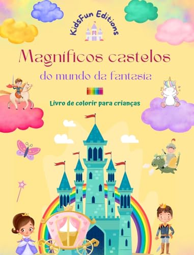 Magníficos castelos do mundo da fantasía - Livro de colorir para crianças - Princesas, dragões, unicórnios e muito mais: Presente perfeito para crianças imaginativas que adoram castelos von Blurb