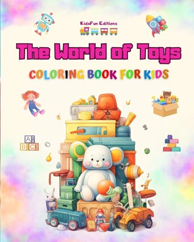 The World of Toys - Coloring Book for Kids: The Best Book for Children to Enhance Their Creativity and Have Fun von Blurb