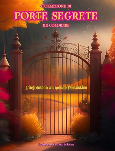 Collezione di porte segrete da colorare - L'ingresso in un mondo fantástico: Un libro sensazionale per stimolare la creatività e il relax von Blurb