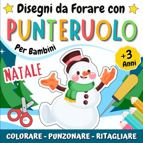 Disegni da Forare con Punteruolo Per Bambini: Libro da Colorare, Punzonare e Ritagliare Di Natale | Attività Creativa Manuale Scuola Infanzia | Divertirsi e Creare Opere Incredibili. von Independently published