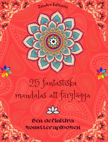 25 fantastiska mandalas att färglägga: Den definitiva konstterapiboken | Konst för full avkoppling och kreativitet: Underbara mandalamönster källa till oändlig harmoni och gudomlig energi von Blurb