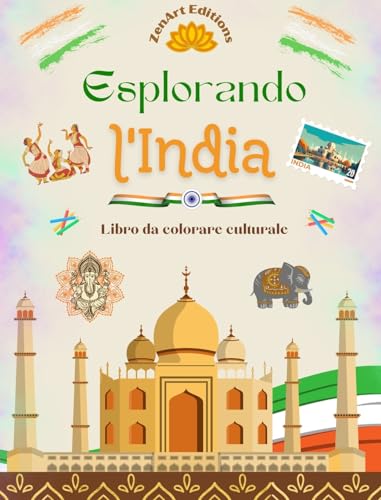 Esplorando l'India - Libro da colorare culturale - Disegni creativi di simboli indiani: L'incredibile cultura dell'India riunita in uno straordinario libro da colorare