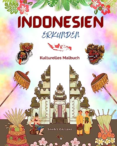 Indonesien erkunden - Kulturelles Malbuch - Klassische und zeitgenössische kreative Designs indonesischer Symbole: Das alte und das moderne Indonesien verschmelzen in einem erstaunlichen Malbuch von Blurb