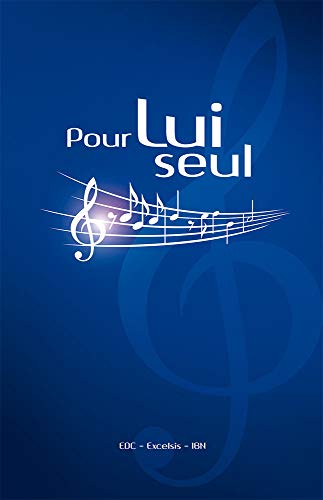 Pour lui seul : Recueil de chants avec partitions: 676 cantiques, avec MP3 pour les 4 voix
