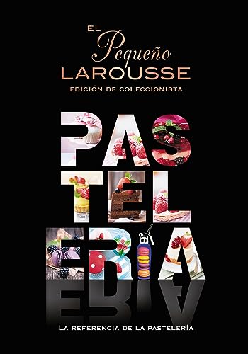 El Pequeño Larousse de la pastelería: La referencia de la pastelería (LAROUSSE - Libros Ilustrados/ Prácticos - Gastronomía) von Larousse