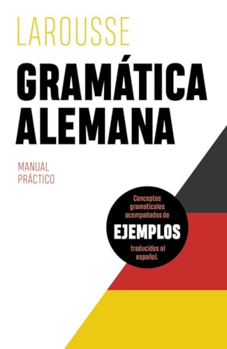 Gramática alemana (LAROUSSE - Lengua Alemana - Manuales prácticos) von Larousse