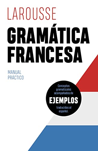Gramática francesa (LAROUSSE - Lengua Francesa - Manuales prácticos) von Larousse