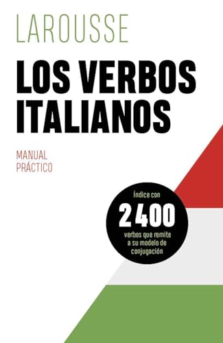 Los verbos italianos (LAROUSSE - Lengua Italiana - Manuales prácticos)