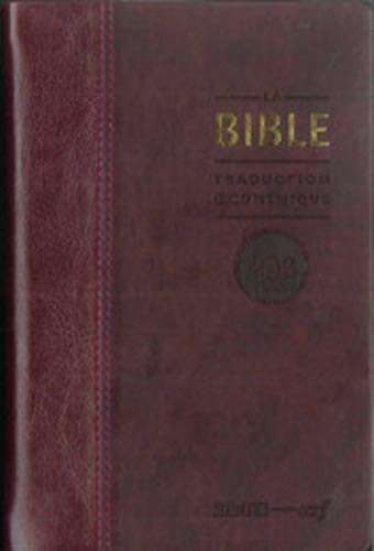 LA BIBLE - TRADUCTION OECUMENIQUE. SIMILICUIR BORDEAUX: Traduction oecuménique avec introductions, notes essentielles, glossaire, reliure semi-rigide, couverture similicuir bordeaux, tranches or LA BIBLE - TRADUCTION OECUMENIQUE. SIMILICUIR BORDEAUX: Traduction oecuménique avec introductions, notes essentielles, glossaire, reliure semi-rigide, couverture similicuir bordeaux, tranches or