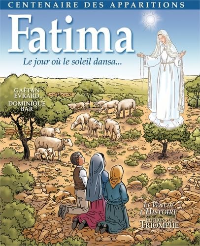 Fatima, le jour où le soleil dansa von Editions du Triomphe
