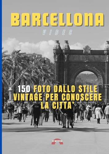 Barcellona vibes: 150 foto dallo stile vintage per conoscere la città von Independently published