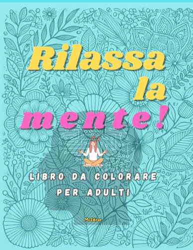 Rilassa la mente: Libro da colorare per adulti: un viaggio antistress tra natura e creatività von Independently published