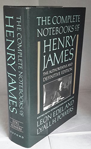 The Complete Notebooks of Henry James: The Authoritative and Definitive Edition