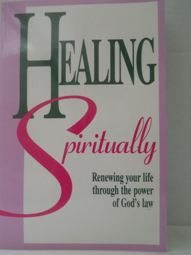 Healing Spiritually: Renewing Your Life Through the Power of God's Law