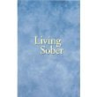 LIVING SOBER - LARGE PRINT SOFTCOVER (Some Methods AA Members have used for not drinking)