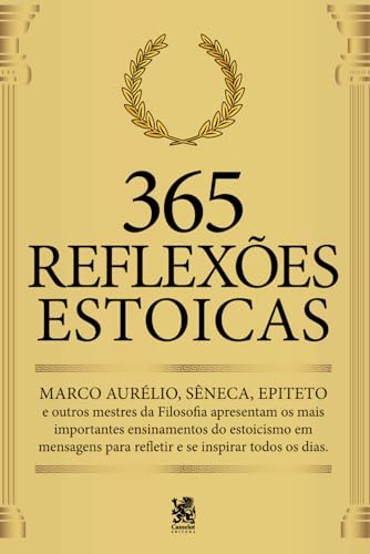 365 Reflexões Estoicas: Mestres da Filosofia apresentam os mais importantes ensinamentos von Camelot Editora