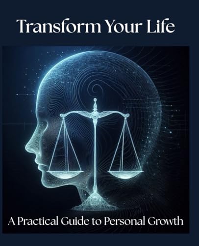 Transform your life: A Practical Guide to Personal Growth: Break Through Your Limits, Create Positive Change, and Live the Life You Deserve von Independently published
