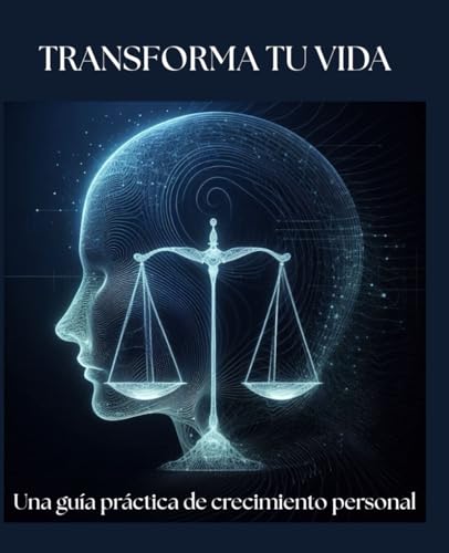 Transforma tu vida, una guía práctica de crecimiento personal: Autoayuda, renueva tu vida, autodisciplina, psicología, Inteligencia emocional, gestiona tus emociones von Independently published
