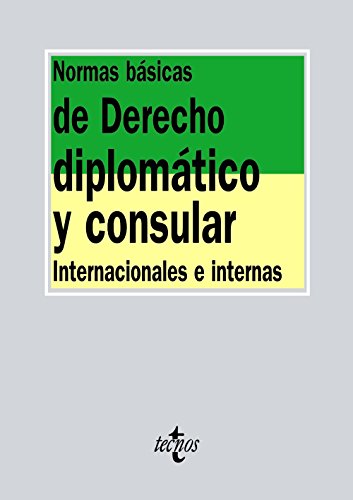 Normas básicas de derecho diplomático y consular : internacionales e internas (Derecho - Biblioteca de Textos Legales)