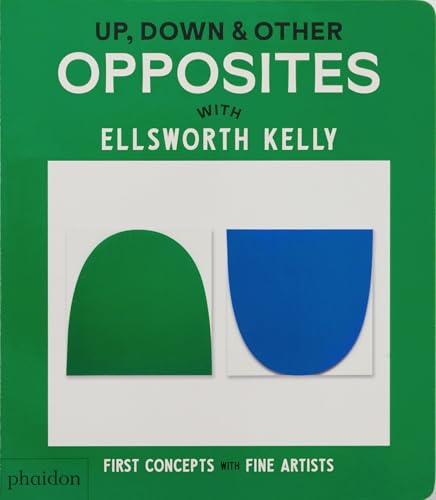 Up, Down & Other Opposites: with Ellsworth Kelly (First Concepts with Fine Artists) von Phaidon Press
