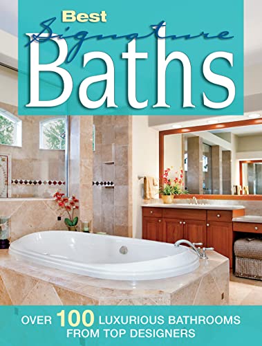 Best Signature Baths: Over 100 Luxurious Bathrooms from Top Designers (Home Decorating)