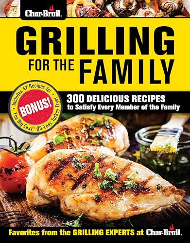 Char-Broil Grilling for the Family: 300 Delicious Recipes to Satisfy Every Member of the Family von Fox Chapel Publishing