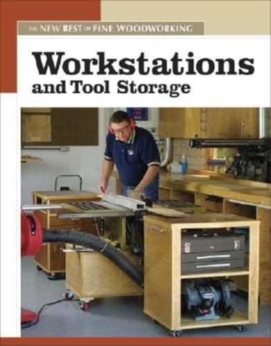 Workstations and Tool Storage: The New Best of Fine Woodworking