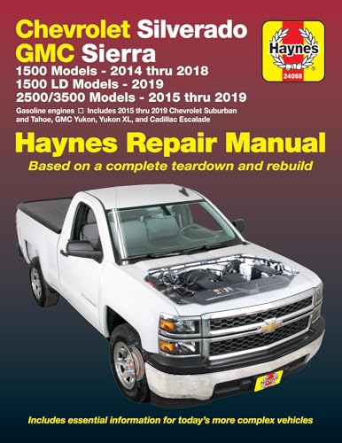 Chevrolet Silverado and GMC Sierra 1500 Models 2014 Thru 2018; 1500 LD Models 2019; 2500/3500 Models 2015 Thru 2019 Haynes Repair Manual: Based on a C: 2014-16
