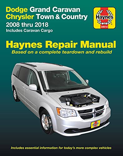 Dodge Grand Caravan/Chrysler Town & Country (08-18): 2008 Thru 2018 Includes Caravan Cargo (Hayne's Automotive Repair Manual)