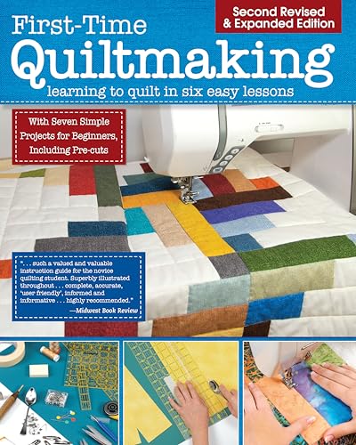 First-Time Quiltmaking, New Edition: Second Revised & Expanded Edition: Learning to Quilt in Six Easy Lessons von Fox Chapel Publishing
