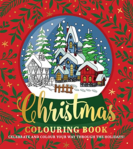 Christmas Colouring Book: Celebrate and colour your way through the holidays!