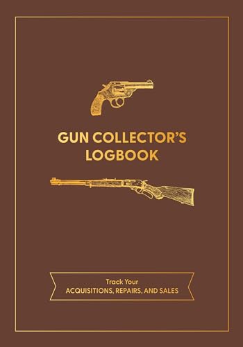 Gun Collector's Logbook: Track Your Acquisitions, Repairs, and Sales von Chartwell Books