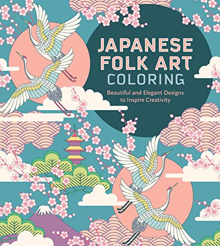 Japanese Folk Art Coloring Book: Beautiful and Elegant Designs to Inspire Creativity von Quarto Publishing Group