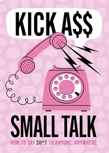 Kick A** Small Talk: How to Say Sh*t to Anyone, Anywhere von Chartwell Books