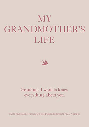 My Grandmother's Life: Grandma, I Want to Know Everything About You - Give to Your Grandmother to Fill in with Her Memories and Return to You as a Keepsake (4) (Creative Keepsakes, Band 4)