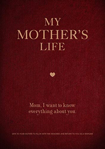 My Mother's Life: Mom, I Want to Know Everything About You - Give to Your Mother to Fill in with Her Memories and Return to You as a Keepsake (5) (Creative Keepsakes, Band 5)