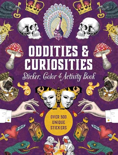 Oddities & Curiosities Sticker, Color & Activity Book: Over 500 Unique Stickers Oddities & Curiosities Sticker, Color & Activity Book: Over 500 Unique Stickers
