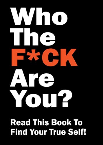Who the F*ck Are You?: Read This Book to Find Your True Self! Who the F*ck Are You?: Read This Book to Find Your True Self! von Chartwell Books