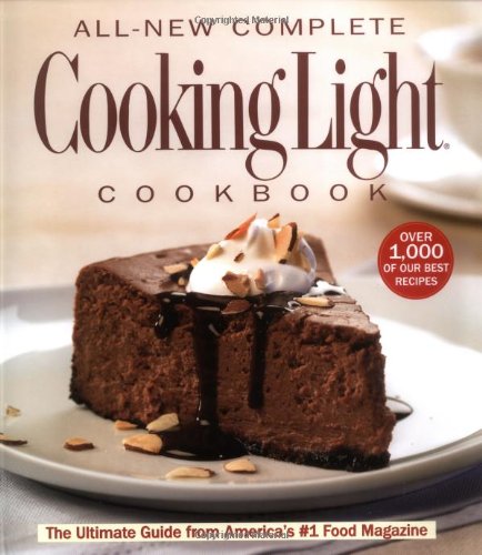 The All-New Complete Cooking Light Cookboook: The Ultimate Guide from America's #1 Food Magazine (Cookbook)
