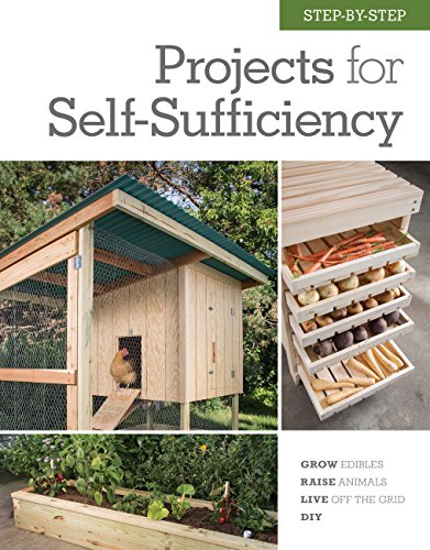 Step-by-Step Projects for Self-Sufficiency: Grow Edibles * Raise Animals * Live Off the Grid * DIY von Cool Springs Press