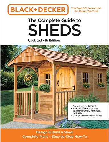 The Complete Guide to Sheds Updated 4th Edition: Design and Build a Shed: Complete Plans, Step-by-Step How-To (Black & Decker) von Cool Springs Press