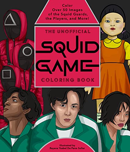 The Unofficial Squid Game Coloring Book: Color Over 50 Images of the Squid Guards, the Players, and More! von Epic Ink