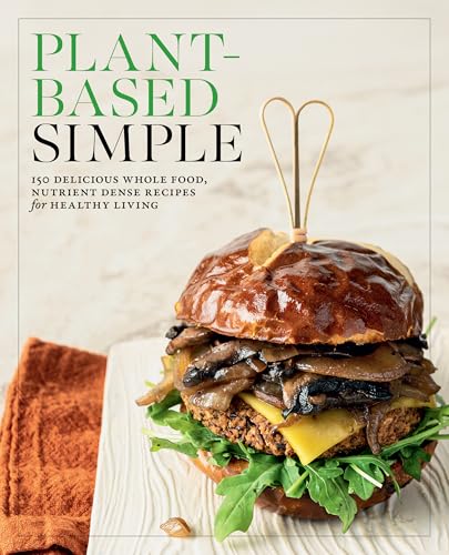 Plant-Based Simple: 150 Delicious Whole-Food, Nutrient-Dense Recipes for Healthy Living von Fair Winds Press