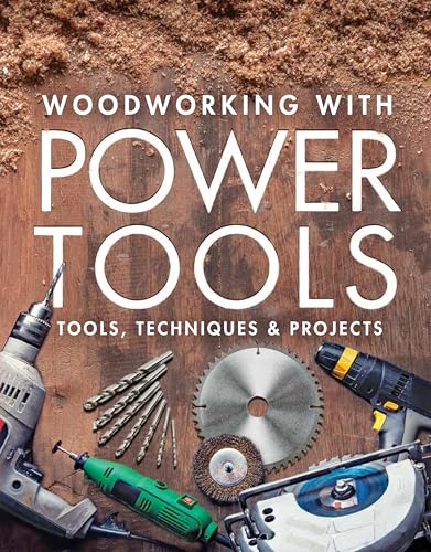 Woodworking with Power Tools: Tools, Techniques & Projects von Taunton Press