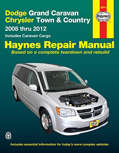 Dodge Grand Caravan & Chrysler Town & Country: 2008 thru 2012 Includes Caravan Cargo (Haynes Manuals)