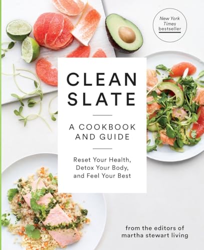 Clean Slate: A Cookbook and Guide: Reset Your Health, Detox Your Body, and Feel Your Best