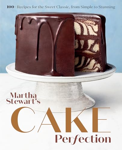Martha Stewart's Cake Perfection: 100+ Recipes for the Sweet Classic, from Simple to Stunning: A Baking Book