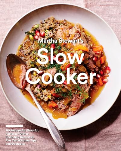 Martha Stewart's Slow Cooker: 110 Recipes for Flavorful, Foolproof Dishes (Including Desserts!), Plus Test-Kitchen Tips and Strategies: A Cookbook von Clarkson Potter