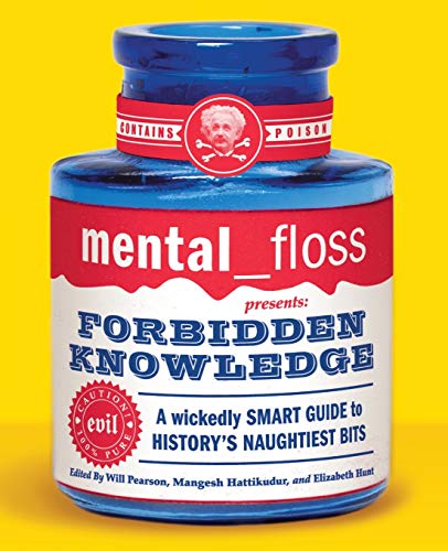 mental floss presents Forbidden Knowledge: A Wickedly Smart Guide to History's Naughtiest Bits von William Morrow & Company